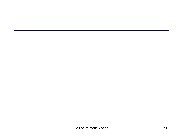 Structure from Motion 71 