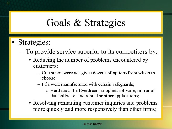 11 Goals & Strategies • Strategies: – To provide service superior to its competitors