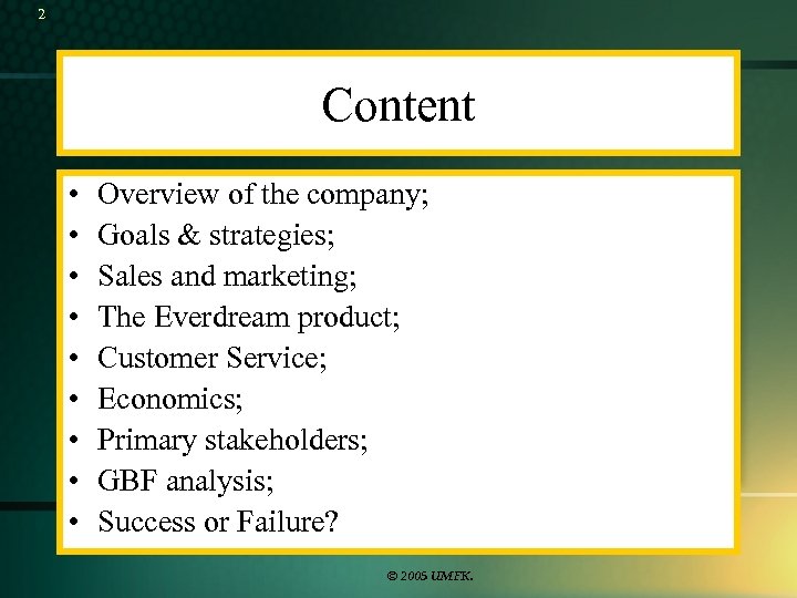 2 Content • • • Overview of the company; Goals & strategies; Sales and