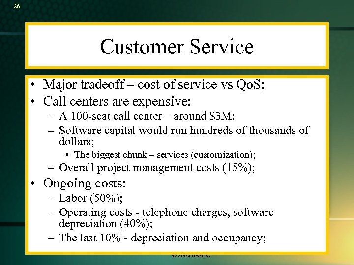 26 Customer Service • Major tradeoff – cost of service vs Qo. S; •