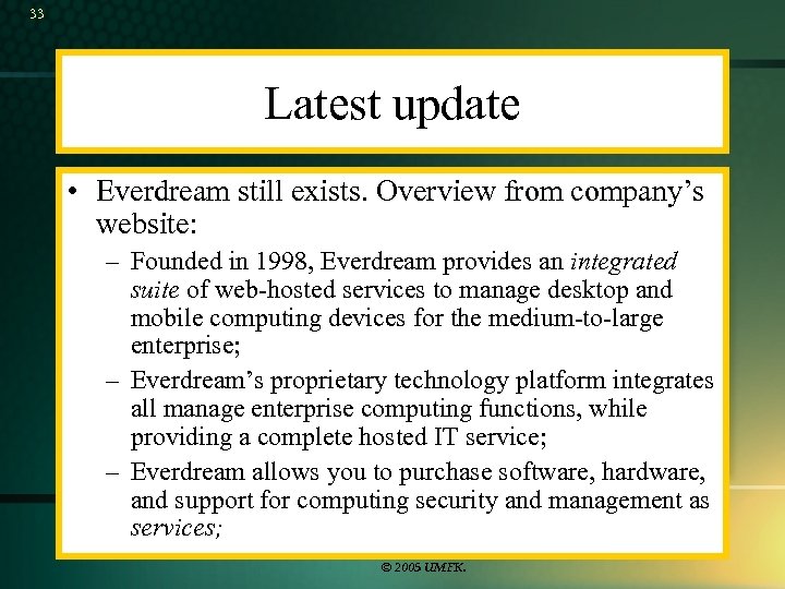33 Latest update • Everdream still exists. Overview from company’s website: – Founded in