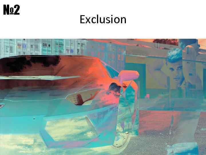 № 2 Exclusion 