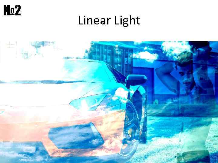 № 2 Linear Light 