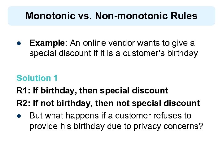 Monotonic vs. Non-monotonic Rules l Example: An online vendor wants to give a special