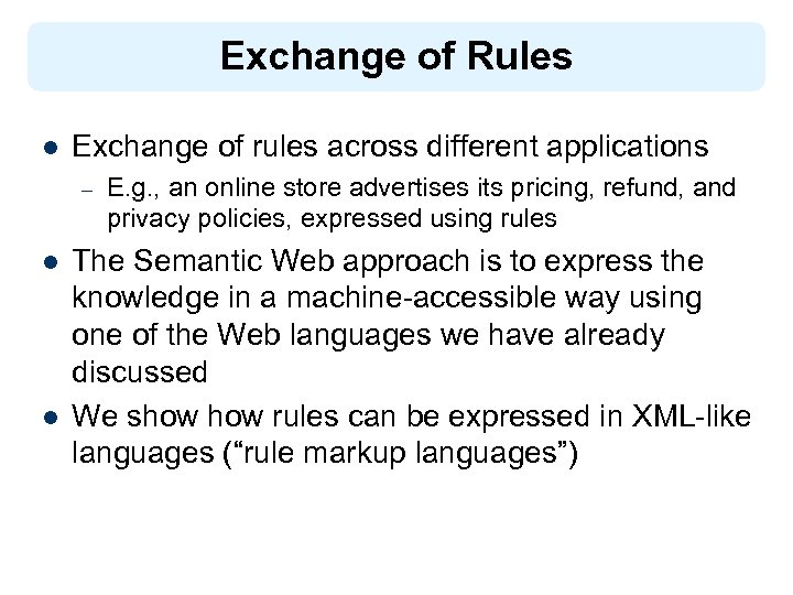 Exchange of Rules l Exchange of rules across different applications – l l E.