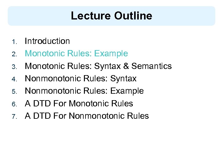 Lecture Outline 1. 2. 3. 4. 5. 6. 7. Introduction Monotonic Rules: Example Monotonic