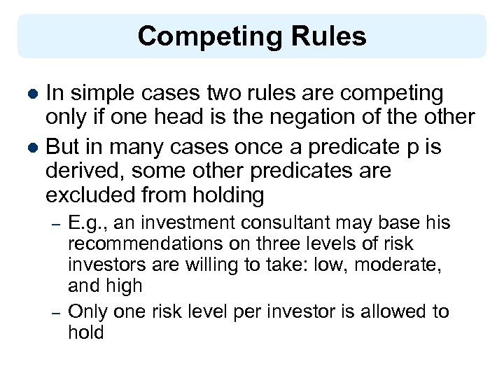 Competing Rules In simple cases two rules are competing only if one head is