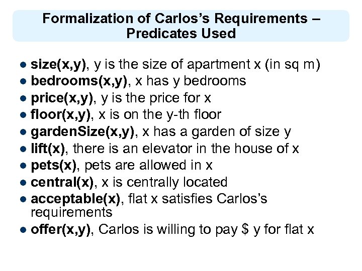 Formalization of Carlos’s Requirements – Predicates Used l size(x, y), y is the size