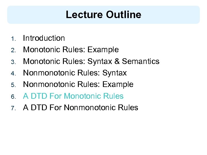 Lecture Outline 1. 2. 3. 4. 5. 6. 7. Introduction Monotonic Rules: Example Monotonic