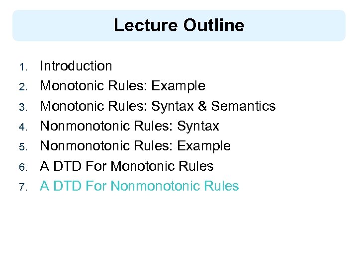 Lecture Outline 1. 2. 3. 4. 5. 6. 7. Introduction Monotonic Rules: Example Monotonic