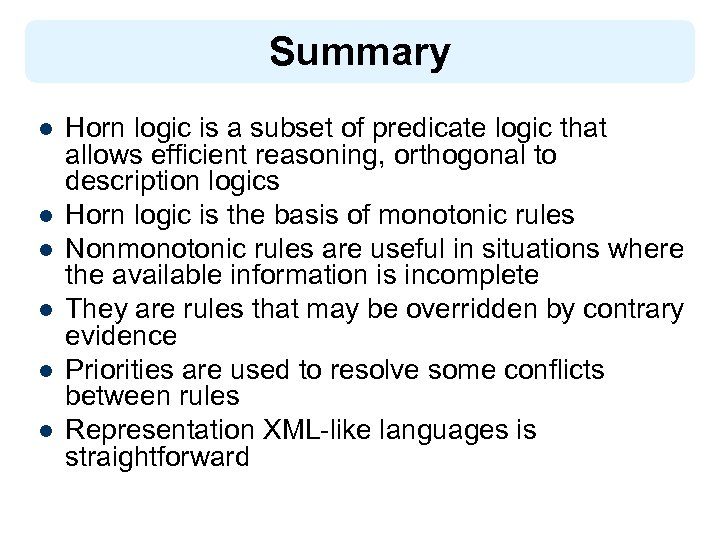 Summary l l l Horn logic is a subset of predicate logic that allows