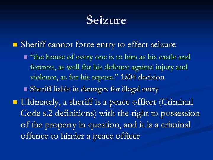 Seizure n Sheriff cannot force entry to effect seizure “the house of every one