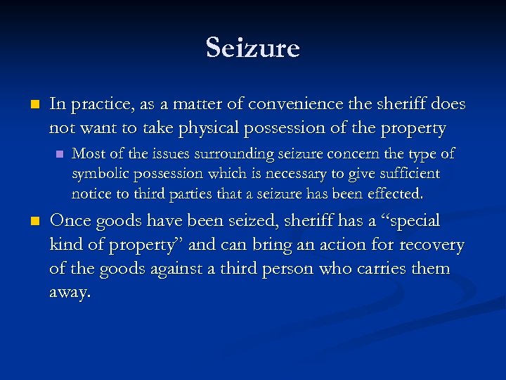 Seizure n In practice, as a matter of convenience the sheriff does not want