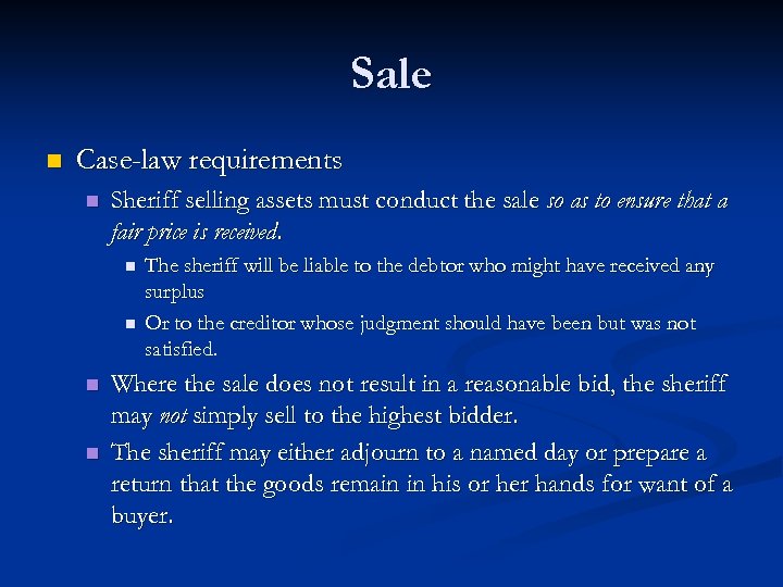Sale n Case-law requirements n Sheriff selling assets must conduct the sale so as