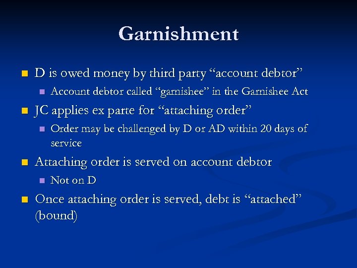 Garnishment n D is owed money by third party “account debtor” n n JC