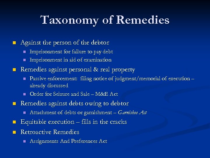 Taxonomy of Remedies n Against the person of the debtor n n n Remedies