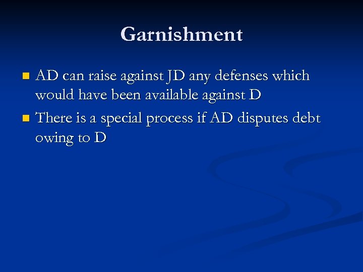 Garnishment AD can raise against JD any defenses which would have been available against