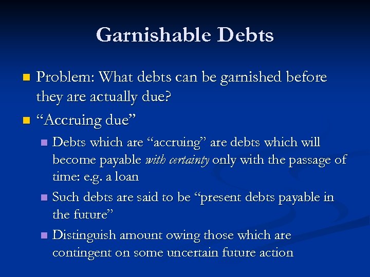 Garnishable Debts Problem: What debts can be garnished before they are actually due? n