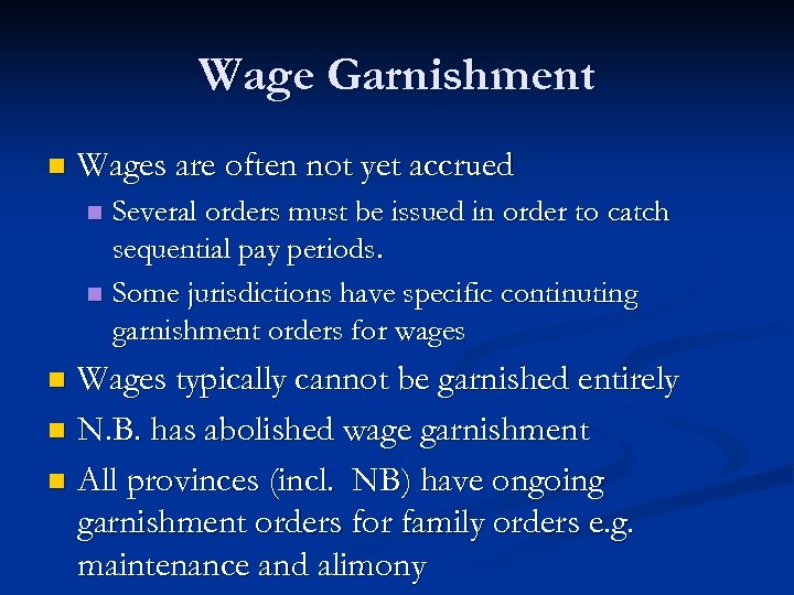 Wage Garnishment n Wages are often not yet accrued Several orders must be issued