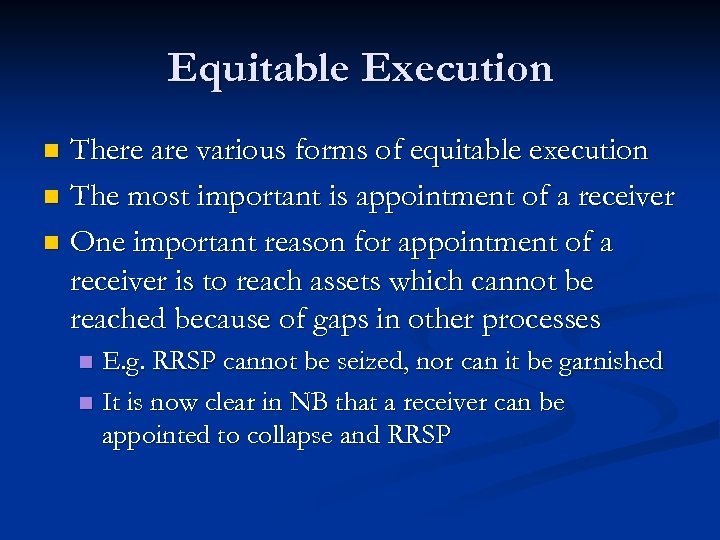 Equitable Execution There are various forms of equitable execution n The most important is