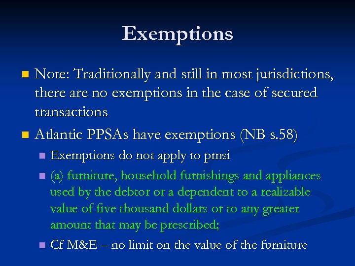 Exemptions Note: Traditionally and still in most jurisdictions, there are no exemptions in the