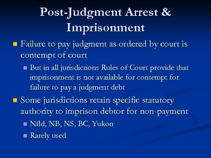 Post-Judgment Arrest & Imprisonment n Failure to pay judgment as ordered by court is