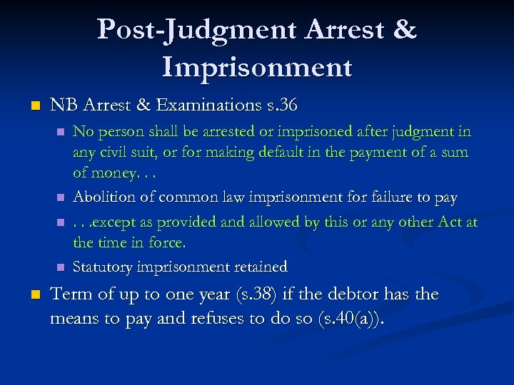 Post-Judgment Arrest & Imprisonment n NB Arrest & Examinations s. 36 n n n