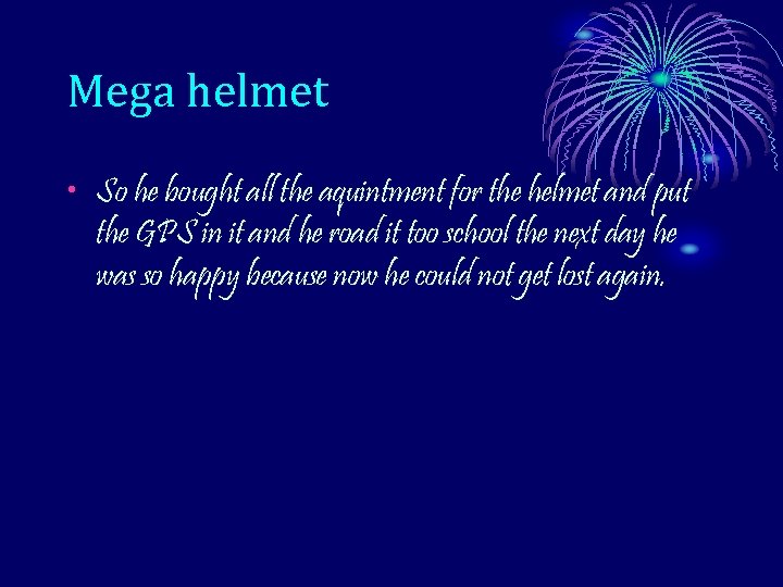 Mega helmet • So he bought all the aquintment for the helmet and put