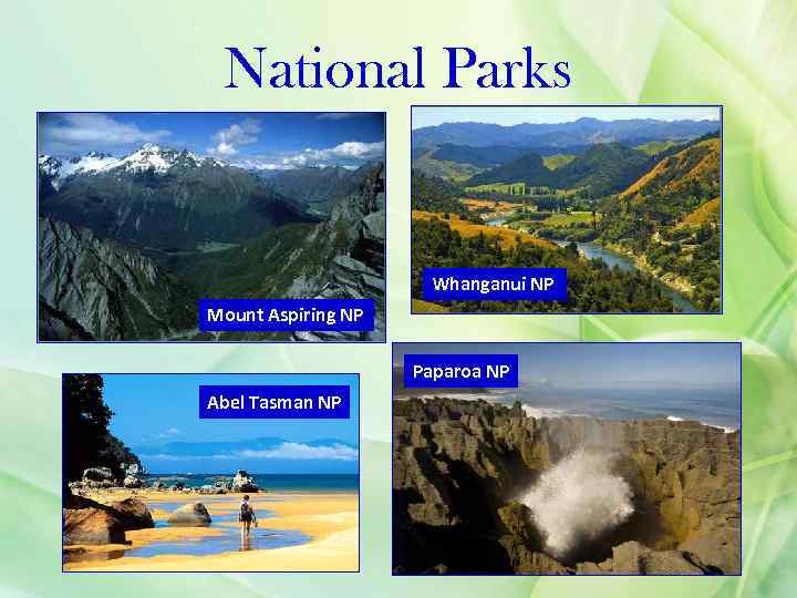 National Parks Whanganui NP Mount Aspiring NP Paparoa NP Abel Tasman NP 