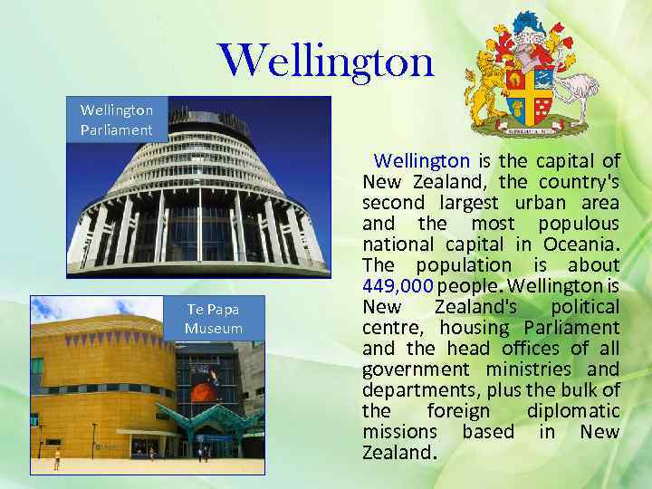 Wellington Parliament Te Papa Museum Wellington is the capital of New Zealand, the country's