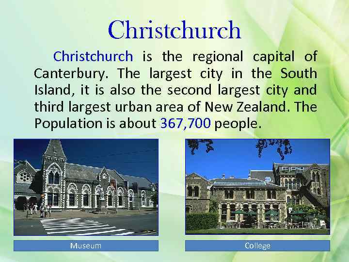 Christchurch is the regional capital of Canterbury. The largest city in the South Island,