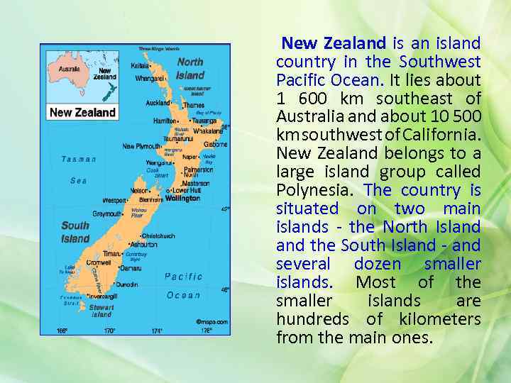New Zealand is an island country in the Southwest Pacific Ocean. It lies about