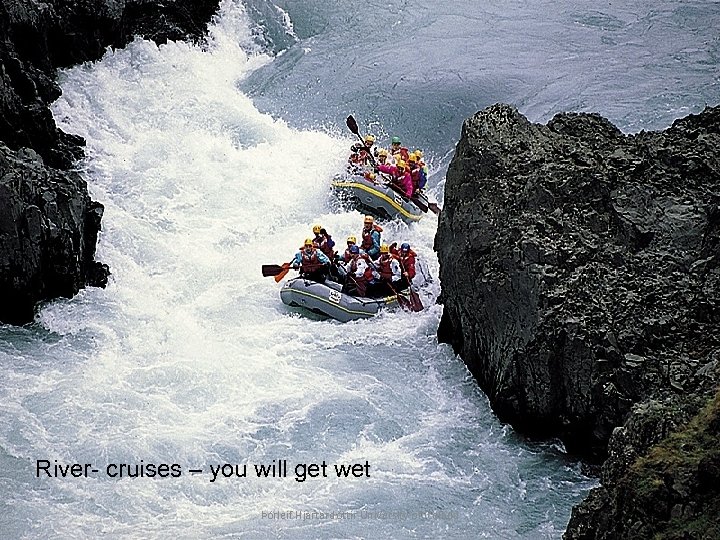 River- cruises – you will get wet Þórleif Hjartardóttir University of Iceland 