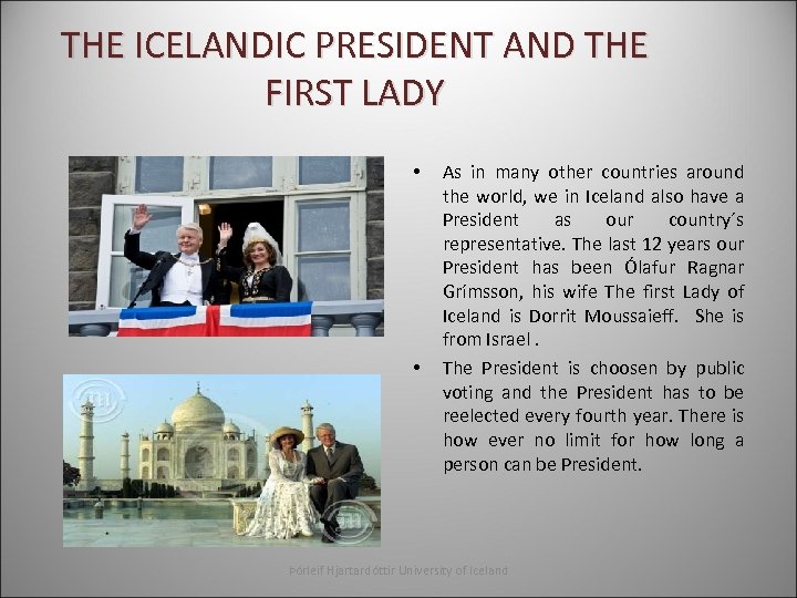 THE ICELANDIC PRESIDENT AND THE FIRST LADY • • As in many other countries