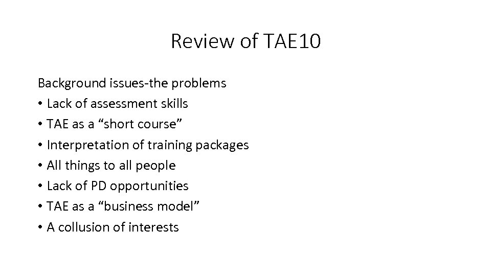 Review of TAE 10 Background issues-the problems • Lack of assessment skills • TAE