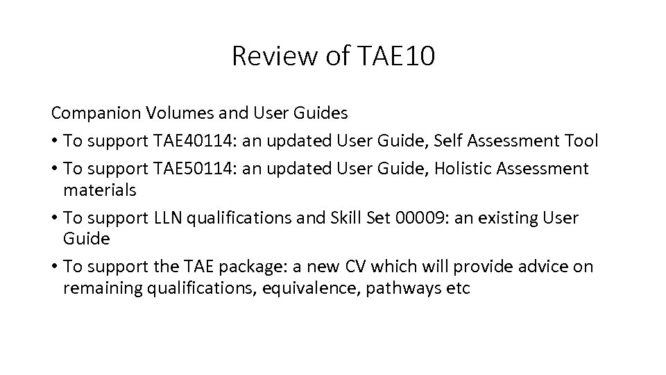 Review of TAE 10 Companion Volumes and User Guides • To support TAE 40114: