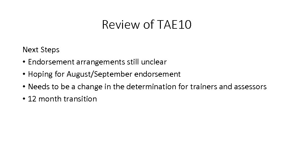 Review of TAE 10 Next Steps • Endorsement arrangements still unclear • Hoping for