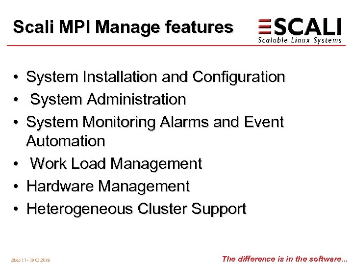 Scali MPI Manage features • • • System Installation and Configuration System Administration System