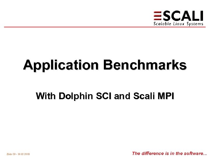 Application Benchmarks With Dolphin SCI and Scali MPI Slide 29 - 19. 03. 2018
