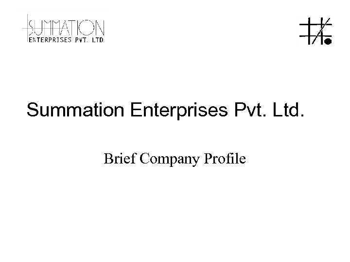 Summation Enterprises Pvt. Ltd. Brief Company Profile 