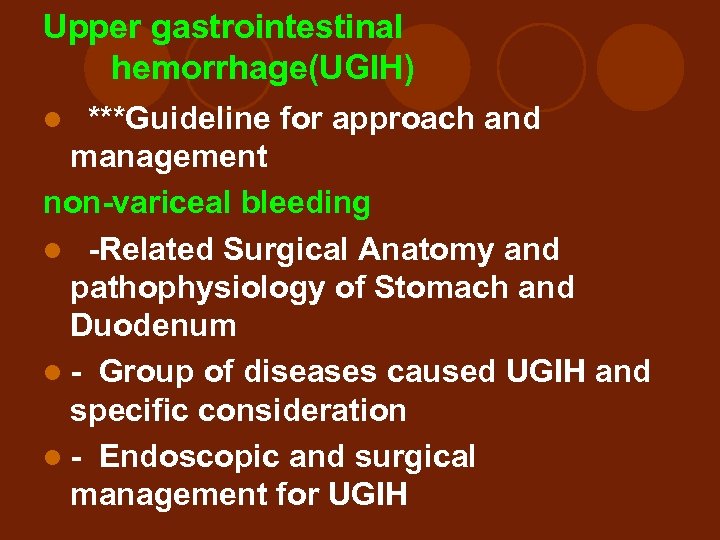 Upper gastrointestinal hemorrhage(UGIH) l ***Guideline for approach and management non-variceal bleeding l -Related Surgical