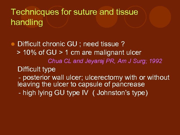 Technicques for suture and tissue handling l Difficult chronic GU ; need tissue ?