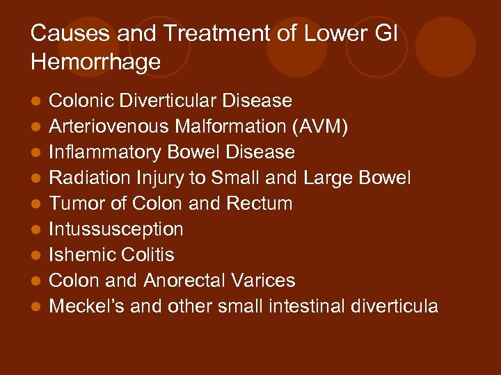 Causes and Treatment of Lower GI Hemorrhage l l l l l Colonic Diverticular