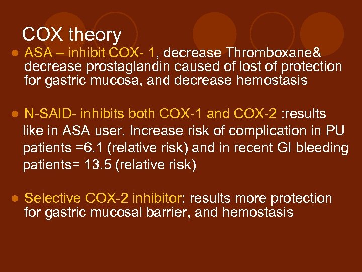 COX theory l ASA – inhibit COX- 1, decrease Thromboxane& decrease prostaglandin caused of