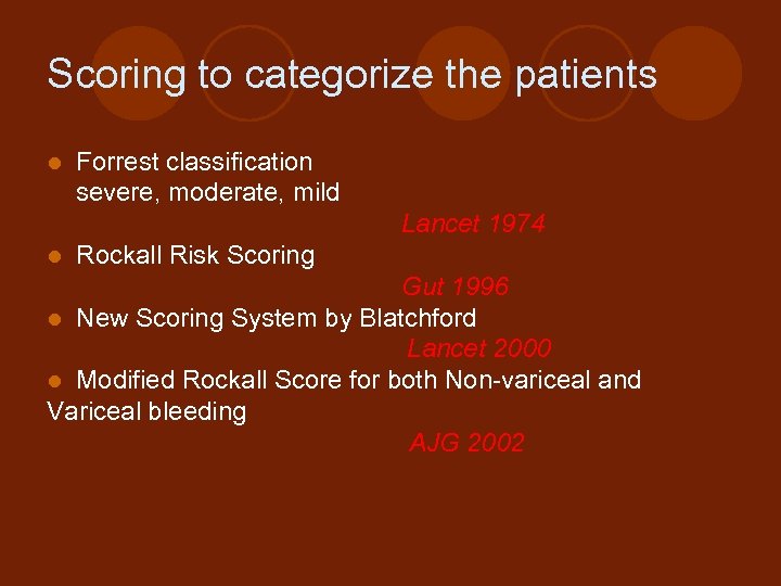 Scoring to categorize the patients l Forrest classification severe, moderate, mild Lancet 1974 l