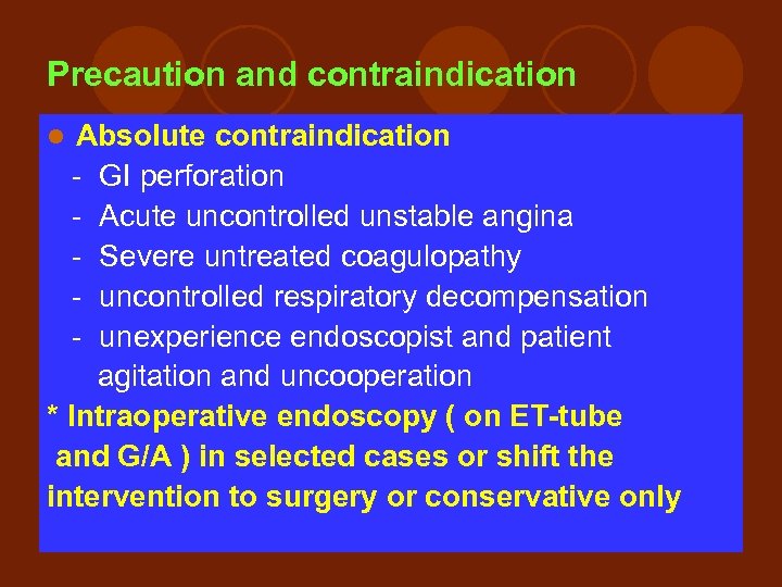 Precaution and contraindication Absolute contraindication - GI perforation - Acute uncontrolled unstable angina -