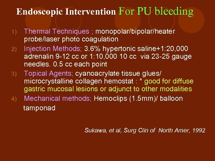 Endoscopic Intervention For PU bleeding Thermal Techniques ; monopolar/bipolar/heater probe/laser photo coagulation 2) Injection