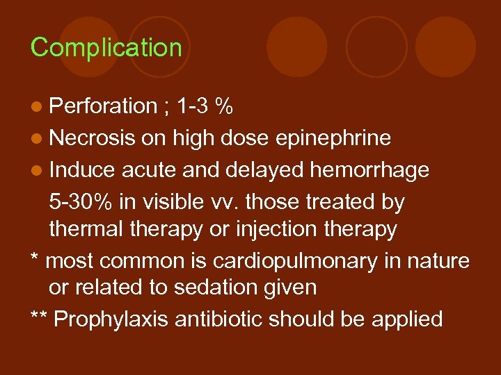 Complication l Perforation ; 1 -3 % l Necrosis on high dose epinephrine l