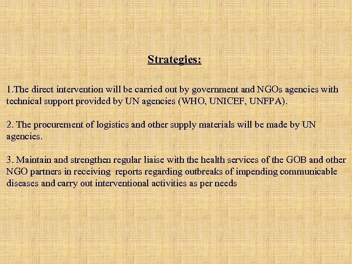 Strategies: 1. The direct intervention will be carried out by government and NGOs agencies