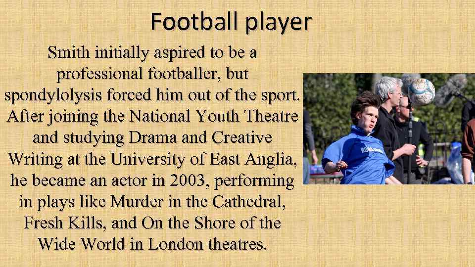 Football player Smith initially aspired to be a professional footballer, but spondylolysis forced him